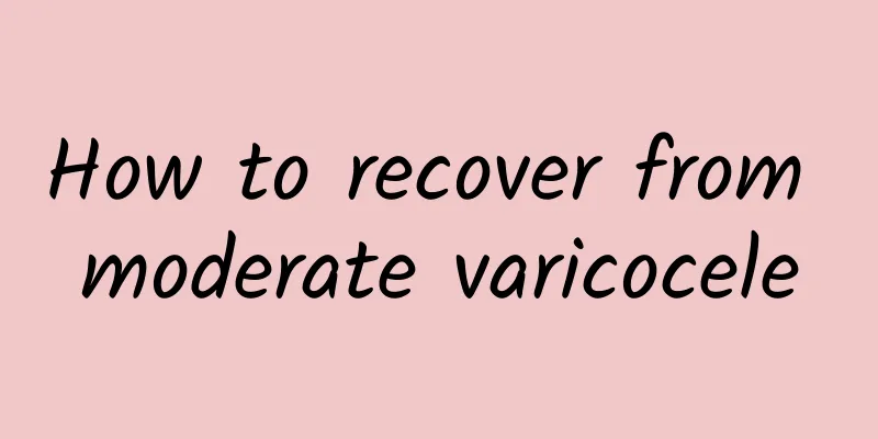 How to recover from moderate varicocele