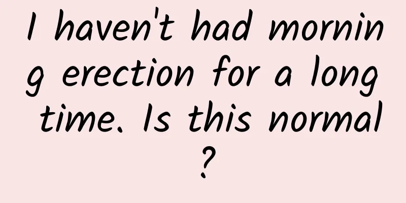 I haven't had morning erection for a long time. Is this normal?