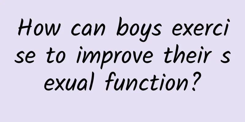 How can boys exercise to improve their sexual function?