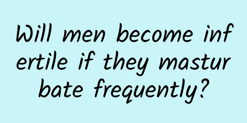 Will men become infertile if they masturbate frequently?