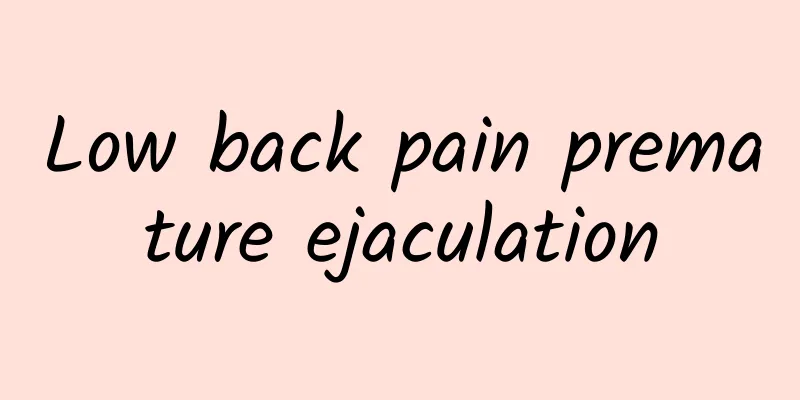 Low back pain premature ejaculation