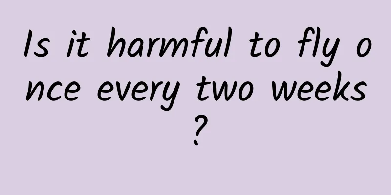 Is it harmful to fly once every two weeks?