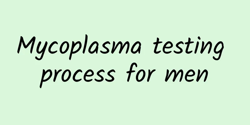 Mycoplasma testing process for men