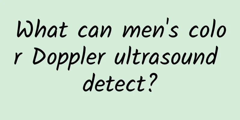 What can men's color Doppler ultrasound detect?