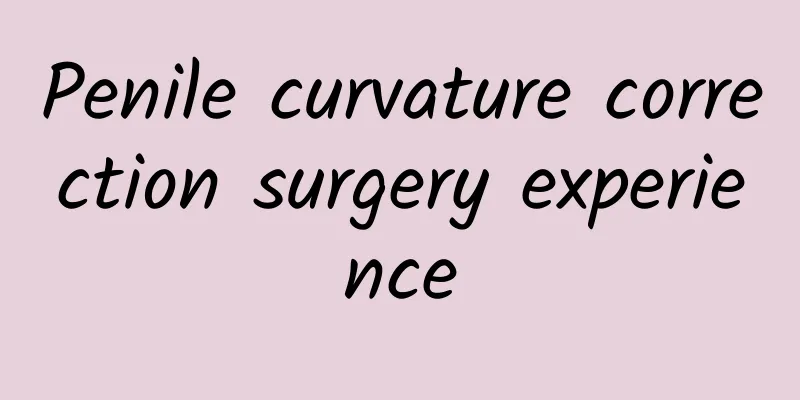 Penile curvature correction surgery experience