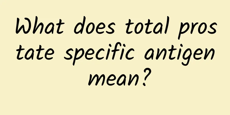What does total prostate specific antigen mean?