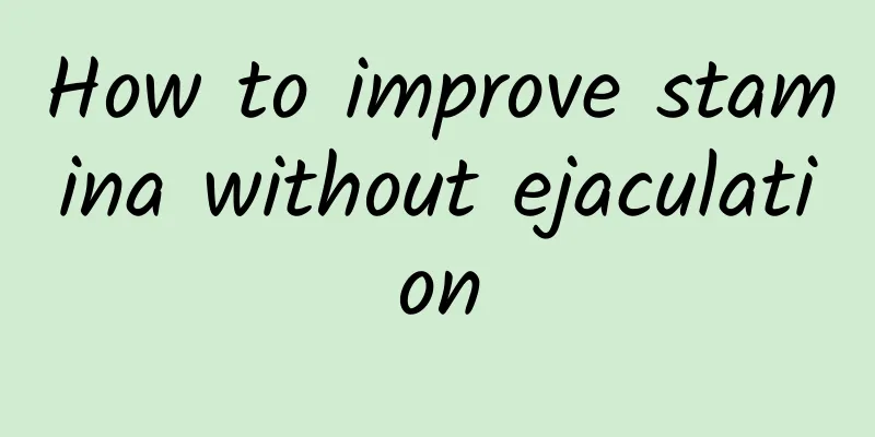 How to improve stamina without ejaculation