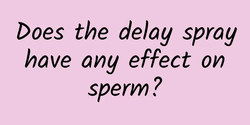 Does the delay spray have any effect on sperm?
