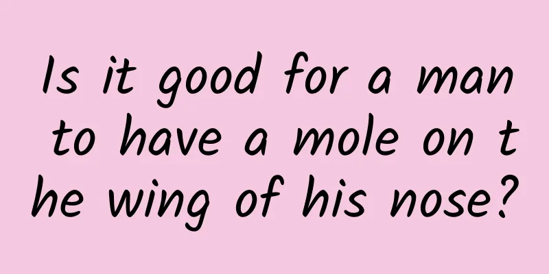 Is it good for a man to have a mole on the wing of his nose?