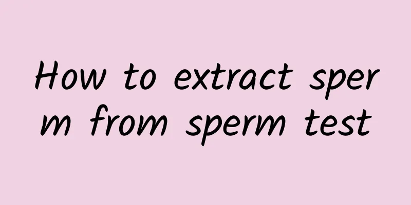 How to extract sperm from sperm test