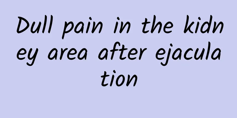 Dull pain in the kidney area after ejaculation