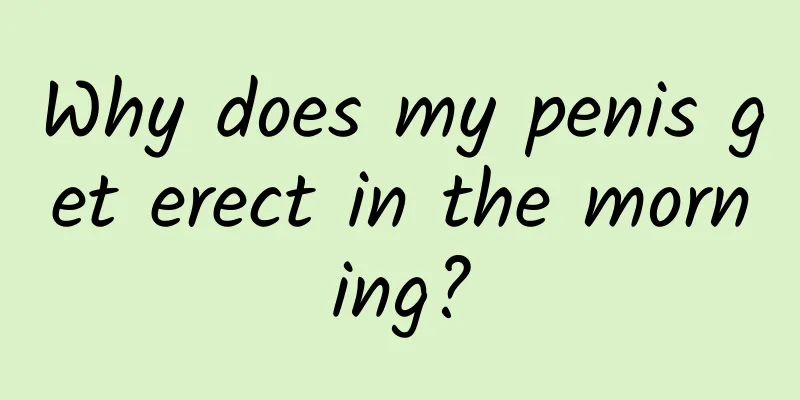 Why does my penis get erect in the morning?
