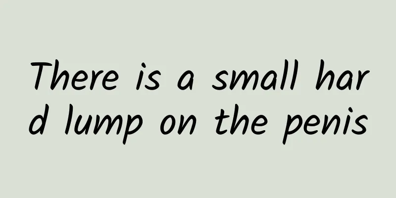 There is a small hard lump on the penis