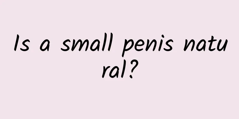 Is a small penis natural?
