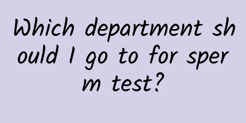 Which department should I go to for sperm test?