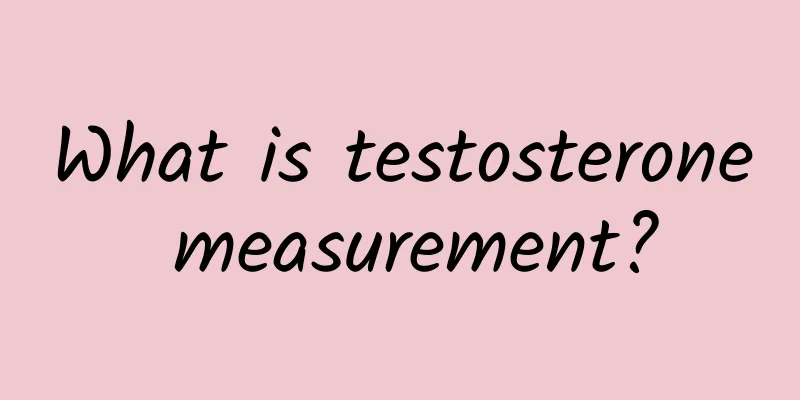 What is testosterone measurement?
