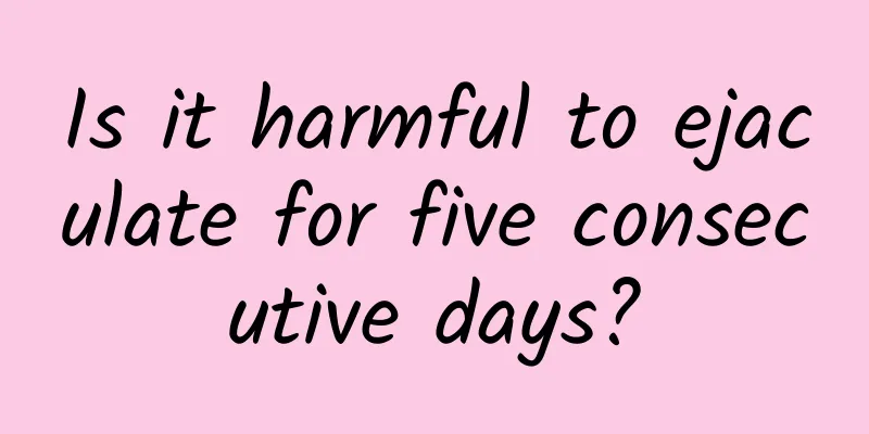 Is it harmful to ejaculate for five consecutive days?