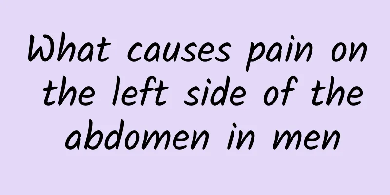 What causes pain on the left side of the abdomen in men