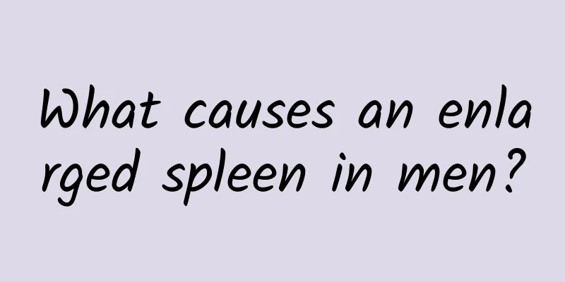 What causes an enlarged spleen in men?