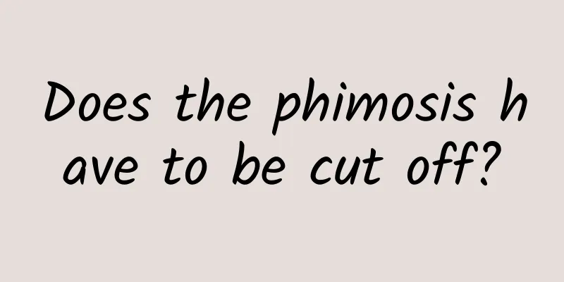 Does the phimosis have to be cut off?