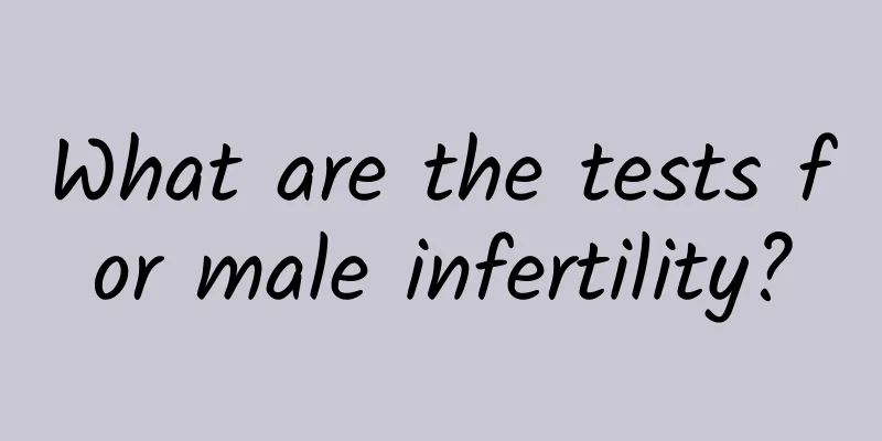 What are the tests for male infertility?