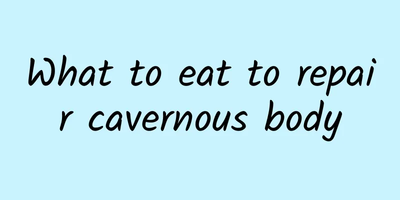What to eat to repair cavernous body