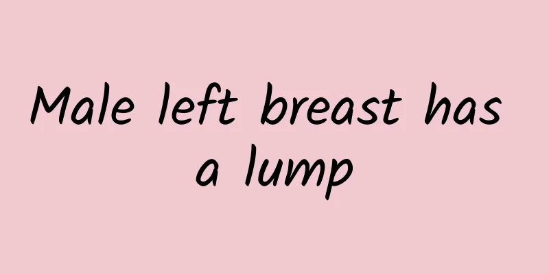 Male left breast has a lump