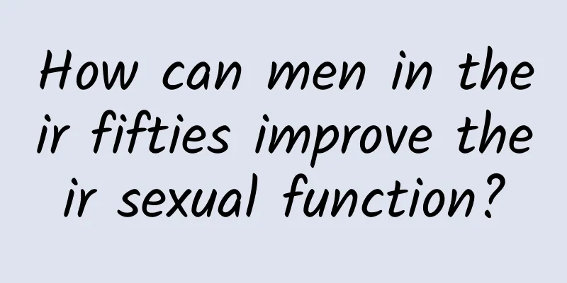 How can men in their fifties improve their sexual function?