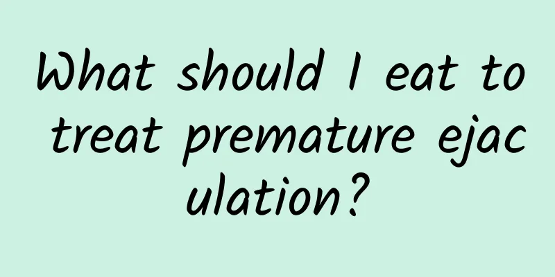 What should I eat to treat premature ejaculation?