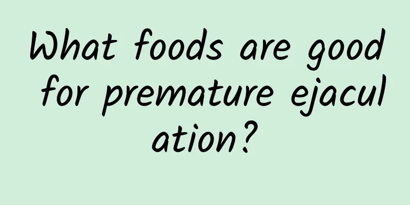 What foods are good for premature ejaculation?