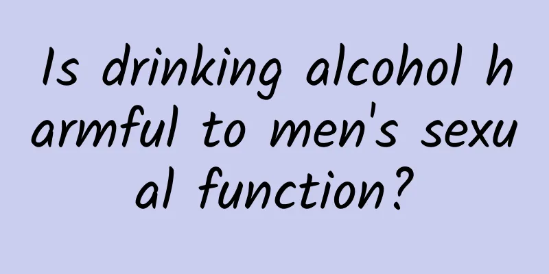Is drinking alcohol harmful to men's sexual function?