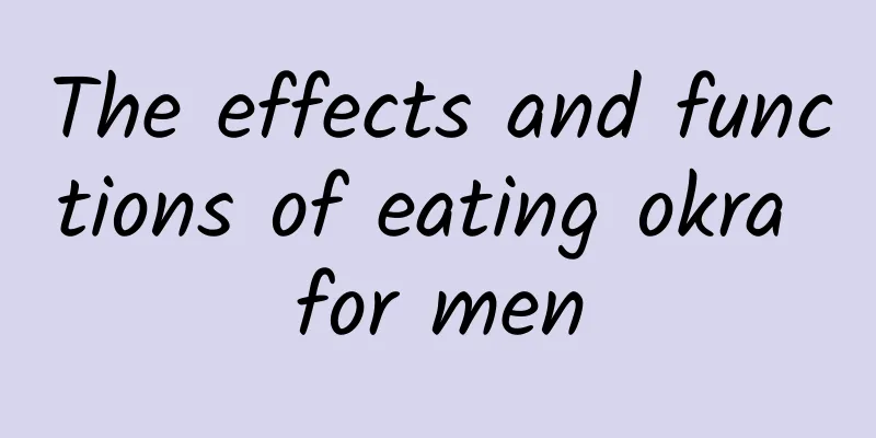 The effects and functions of eating okra for men