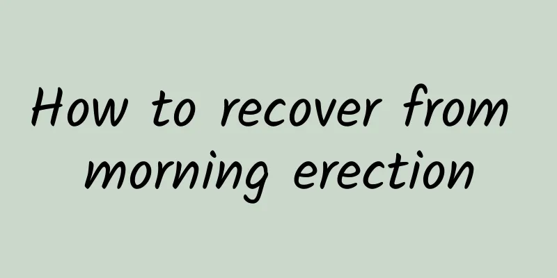 How to recover from morning erection