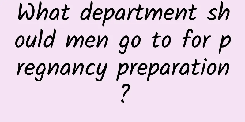 What department should men go to for pregnancy preparation?