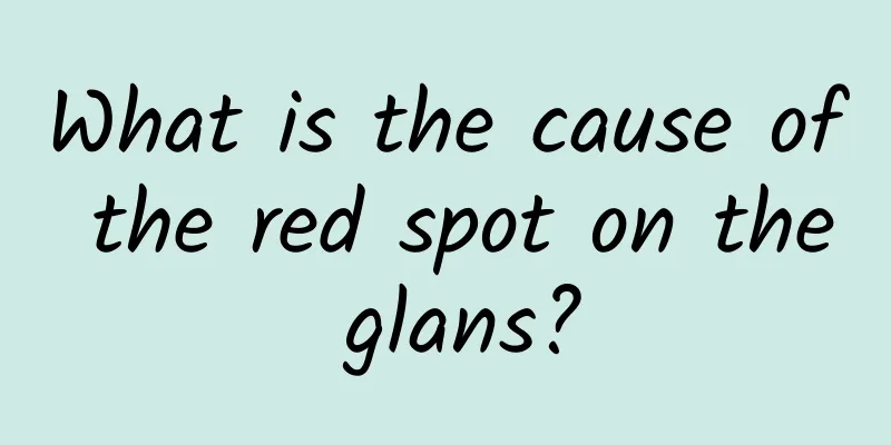 What is the cause of the red spot on the glans?