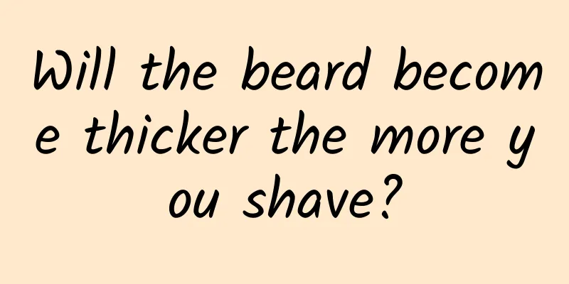 Will the beard become thicker the more you shave?