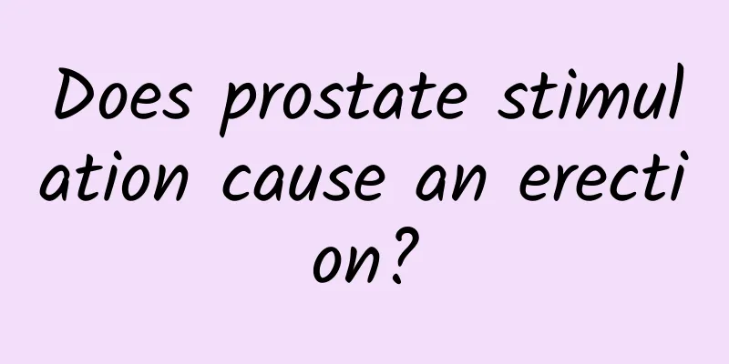 Does prostate stimulation cause an erection?
