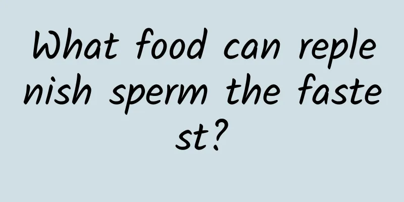 What food can replenish sperm the fastest?