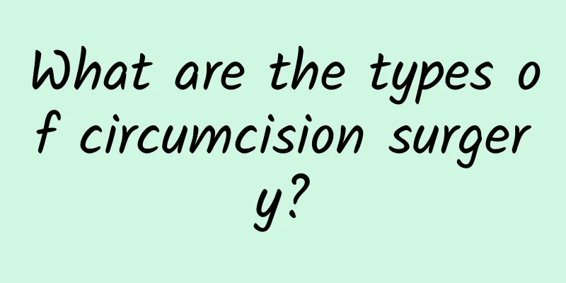 What are the types of circumcision surgery?