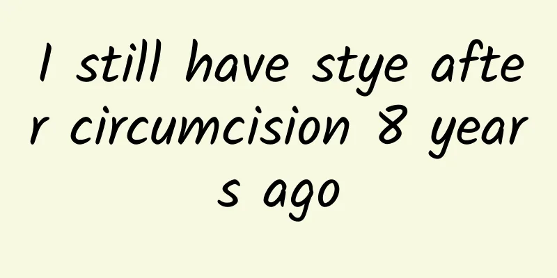 I still have stye after circumcision 8 years ago