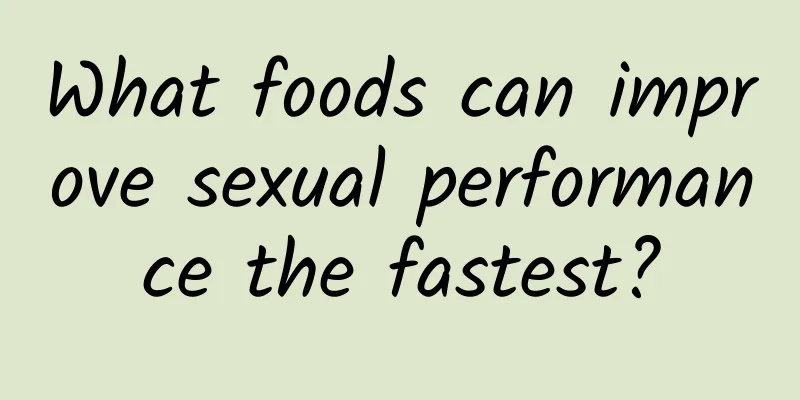 What foods can improve sexual performance the fastest?