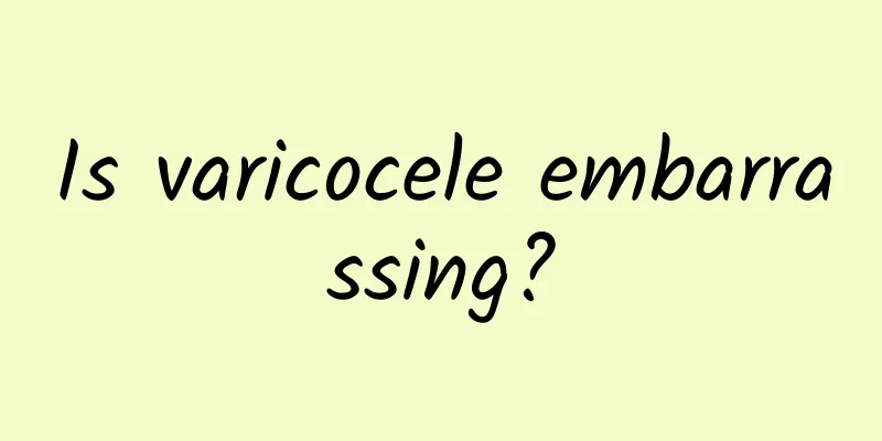 Is varicocele embarrassing?