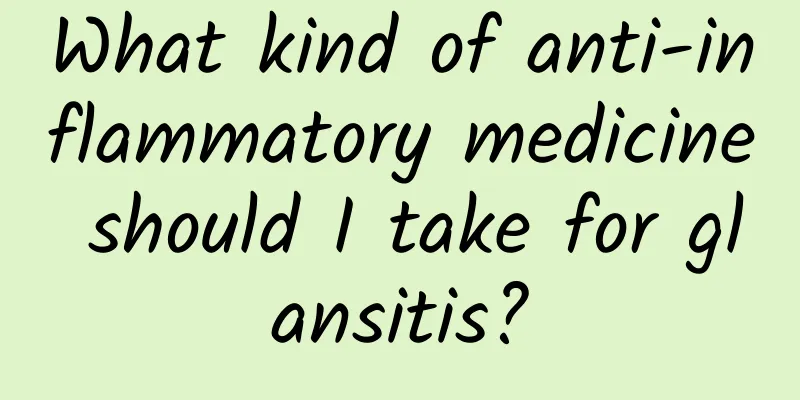 What kind of anti-inflammatory medicine should I take for glansitis?