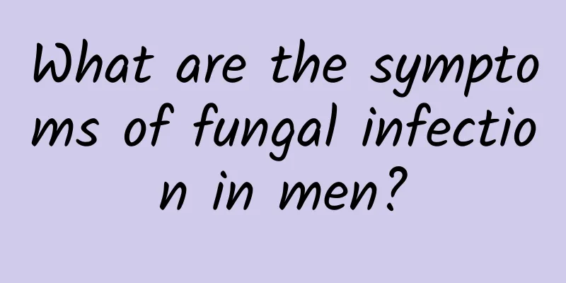 What are the symptoms of fungal infection in men?