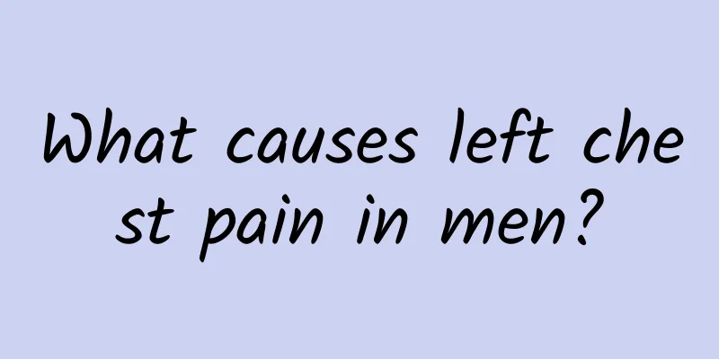 What causes left chest pain in men?
