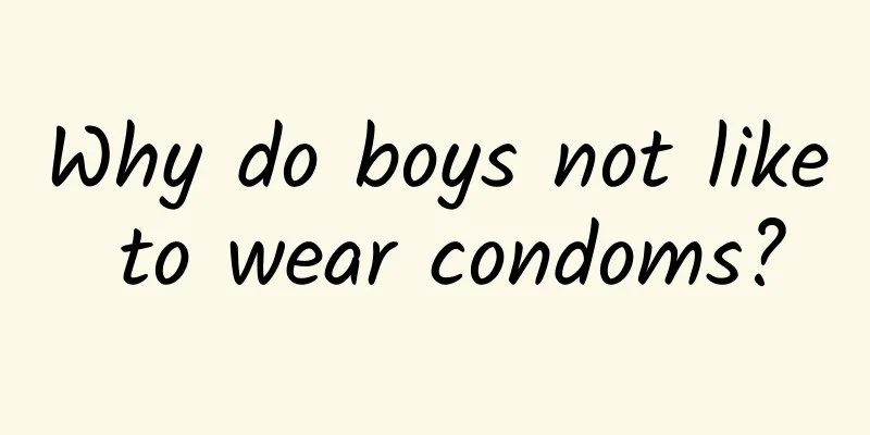 Why do boys not like to wear condoms?