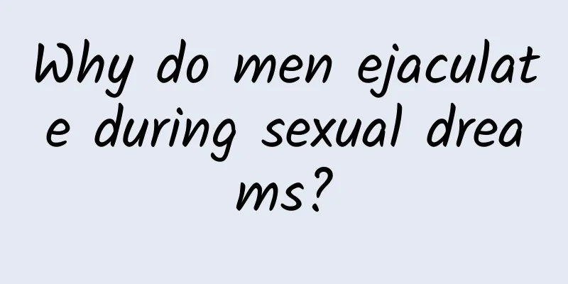 Why do men ejaculate during sexual dreams?