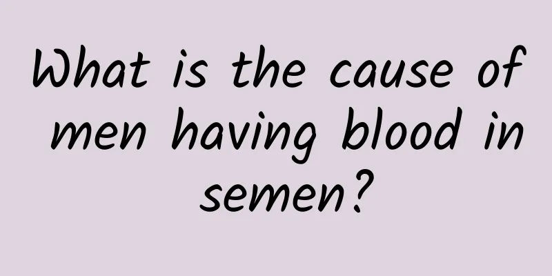 What is the cause of men having blood in semen?
