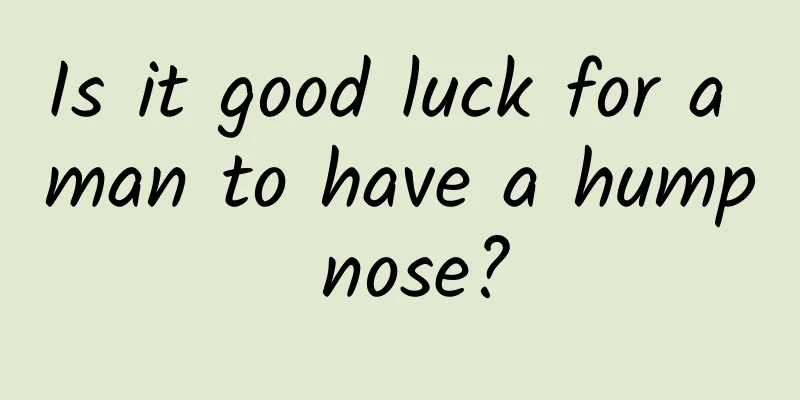 Is it good luck for a man to have a hump nose?