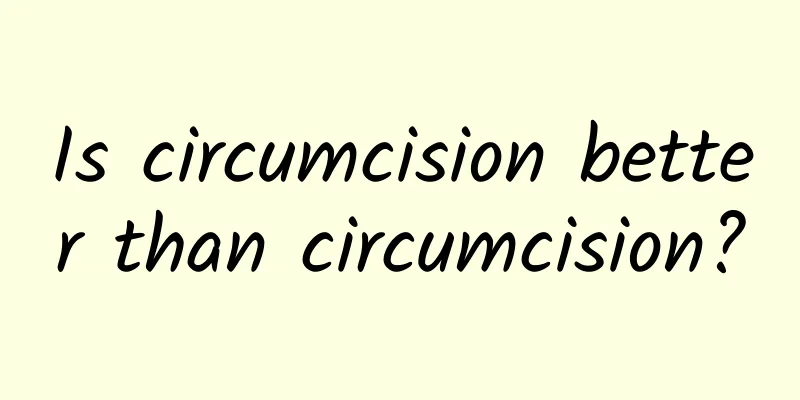 Is circumcision better than circumcision?
